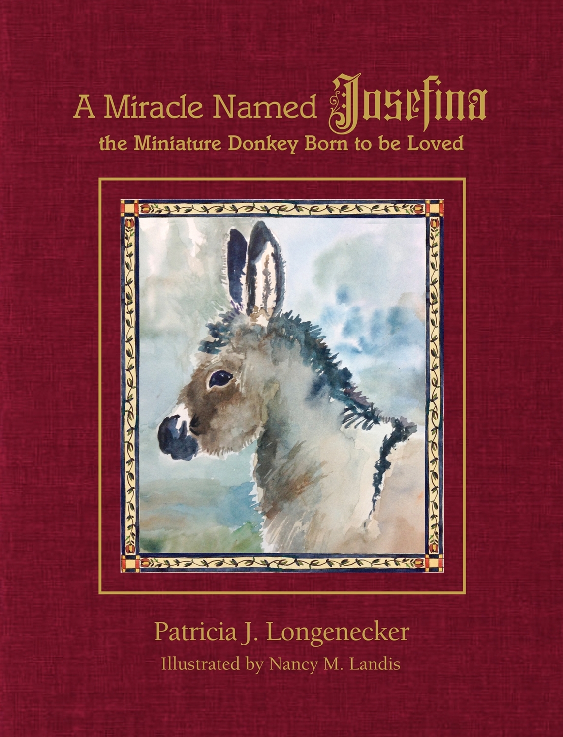 A Miracle Named Josefina, <em>the Miniature Donkey Born to be Loved</em>